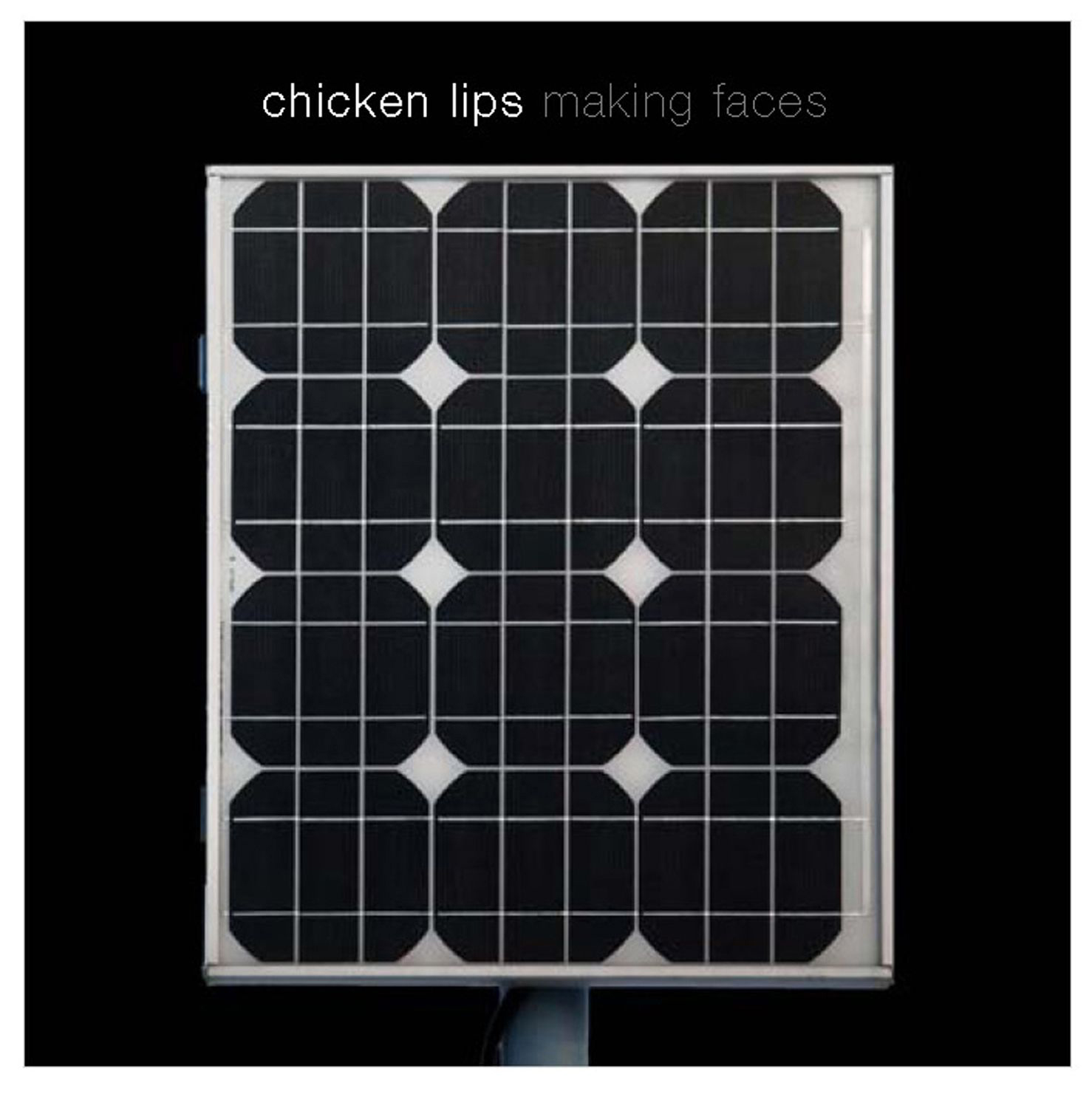 Chicken Lips – Making Faces