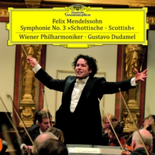 Gustavo Dudamel/Wiener Philharmoniker – Symphony No. 3/Scottish