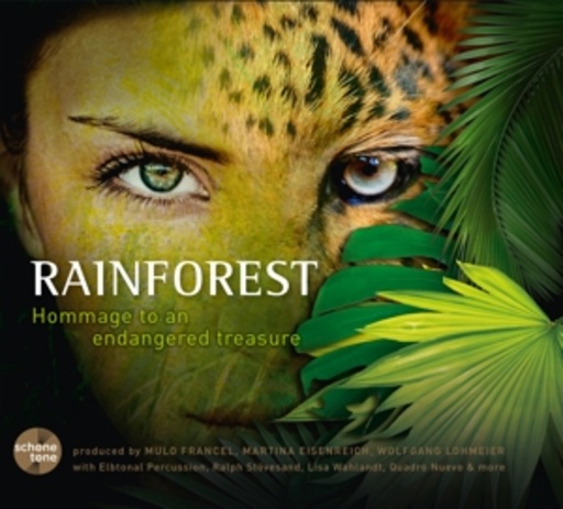 Mulo Francel/Martina Eisenreich/Wolfgang Lohmeier – Rainforest - Hommage To An Endangered Treasure