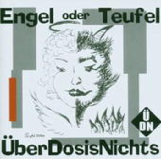 Engel oder Teufel – ÜberDosisNichts