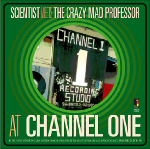 Scientist/The Crazy Mad Professor – At Channel One