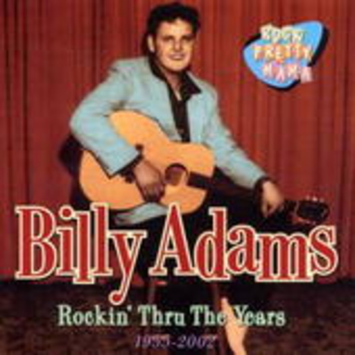 Billy Adams – Rockin' Thru The Years 1955-2002