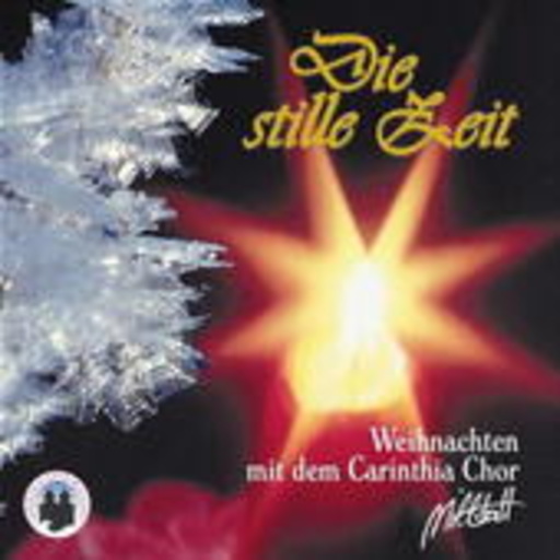 Carinthia Chor Millstatt – Stille Zeit - Heilige Zeit