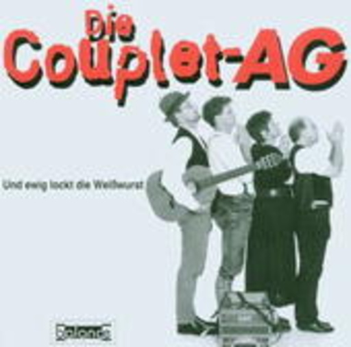 Die Couplet AG – Und ewig lockt die Weißwurst