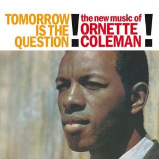 Ornette Coleman – Tomorrow Is The Question