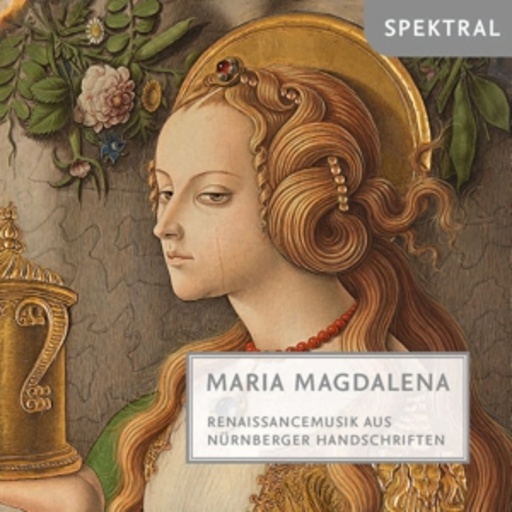 Diverse – Maria Magdalena - Renaissancemusik aus Nürnberger Handschriften