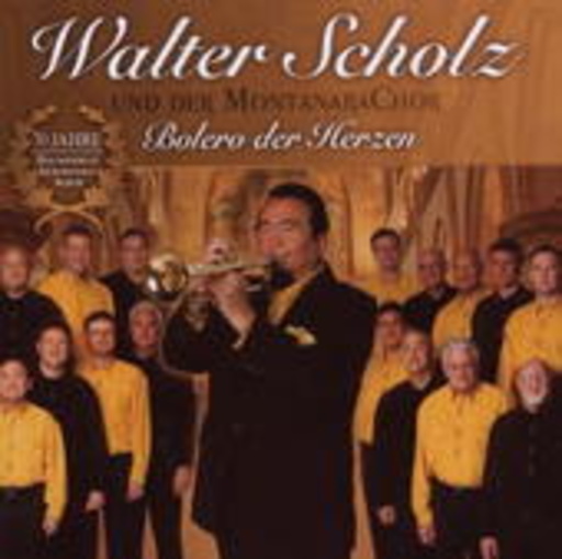 Walter Scholz & der MontanaraChor – Bolero der Herzen