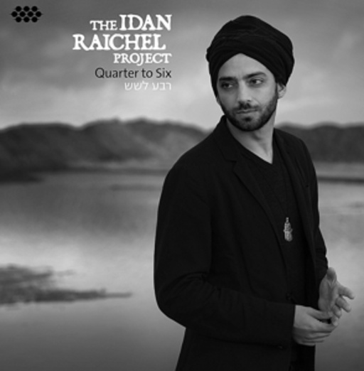 The Idan Raichel Project – Quarter To Six