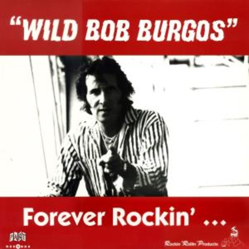 Wild Bob Burgos – Forever Rockin'