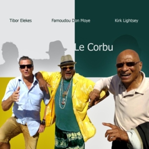 Tibor Elekes/Famoudou Don Moye/Kirk Lightsey – Le Corbu