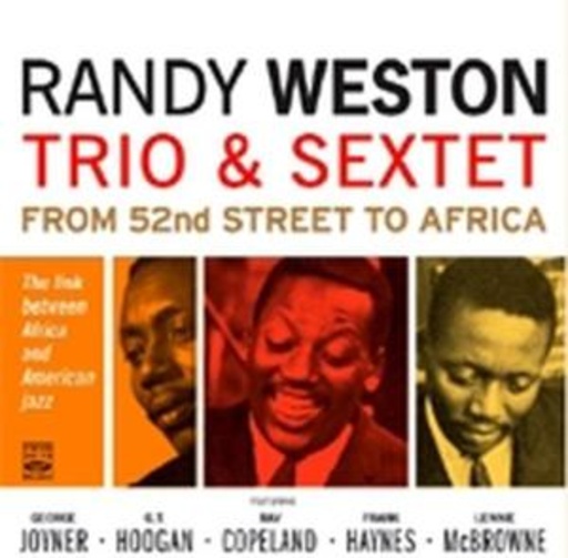 Randy Weston – Trio & Sextet - From 52nd Street To Africa
