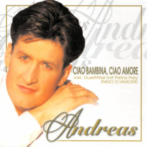 Andreas – Ciao Bambina, Ciao Amore