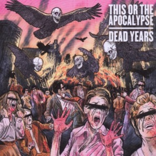 This Or The Apocalypse – Dead Years