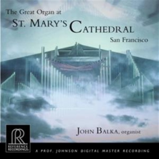 John Balka – The Great Organ At St. Mary's Cathedral San Francisco