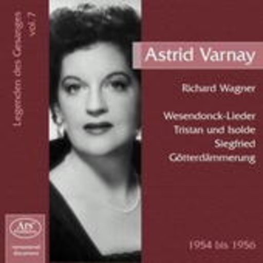 Astrid Varnay – Legenden des Gesangs Vol. 7 - Wesendonck-Lieder