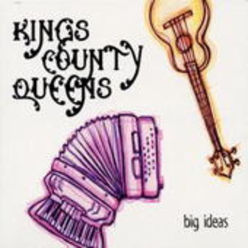Kings County Queens – Big Ideas