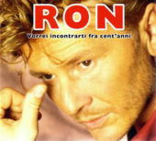 Ron – Vorrei Incontrarti Fra Cent'Anni