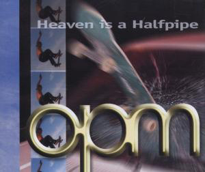 OPM – Heaven Is A Halfpipe