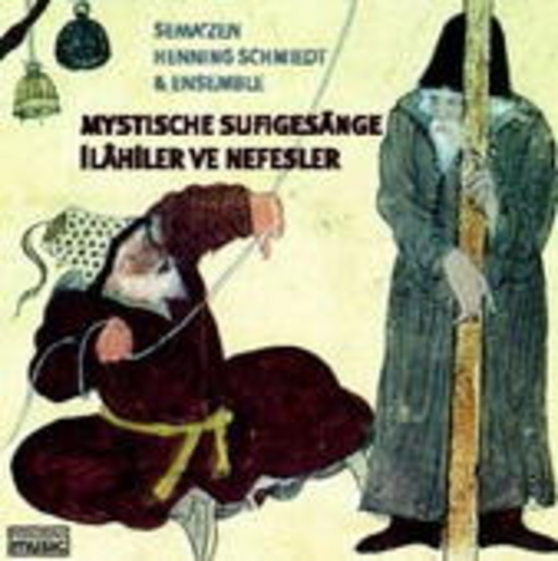 Sema'Zen & Henning Schmiedt & Ensemble – Mystische Sufigesänge - Ilahiler Ve Nefesler