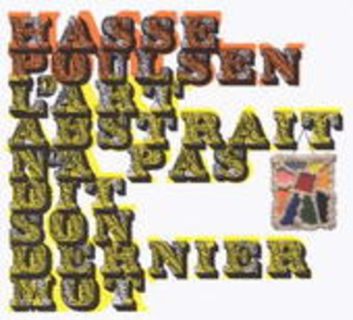 Hasse Poulsen – L' Art Abstrait N'a Pas Dit Son Dernier Mot
