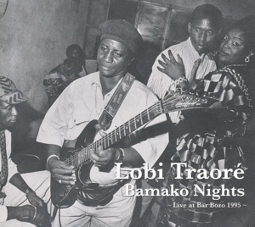 Lobi Traore – Bamako Nights - Live At Bar Bozo 1995