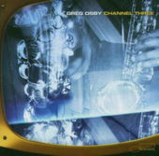 Greg Osby – Channel Three