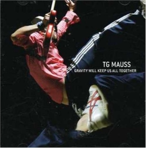 TG Mauss – Gravity Will Keep Us All Together