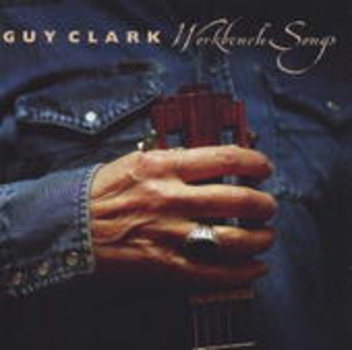 Guy Clark – Workbench Songs