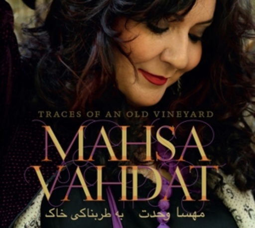 Mahsa Vahdat – Traces Of An Old Vineyard