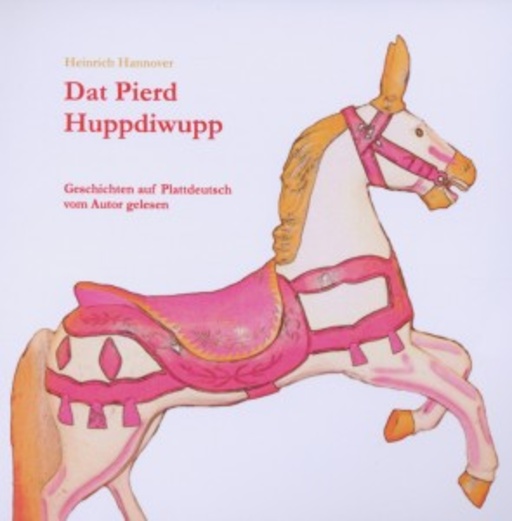 Heinrich Hannover – Dat Pierd Huppdiwupp