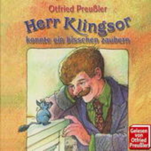 Otfried Preußler – Herr Klingsor konnte ein bisschen zaubern
