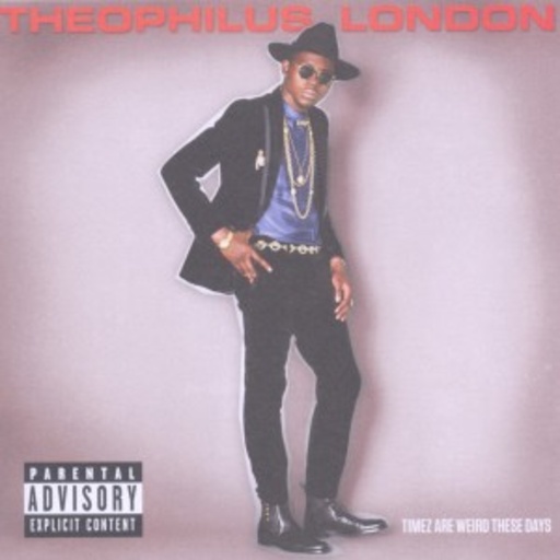 Theophilus London – Timez Are Weird These Days