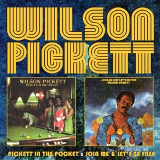 Wilson Pickett – Pickett In The Pocket/Join Me/Let's Be Free
