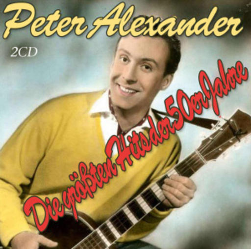 Peter Alexander – Die größten Hits der 50er Jahre