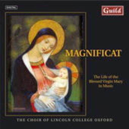 The Coir Of The Lincoln College Oxford – Magnificat - The Life Of The Blessed Virgin Mary In Music