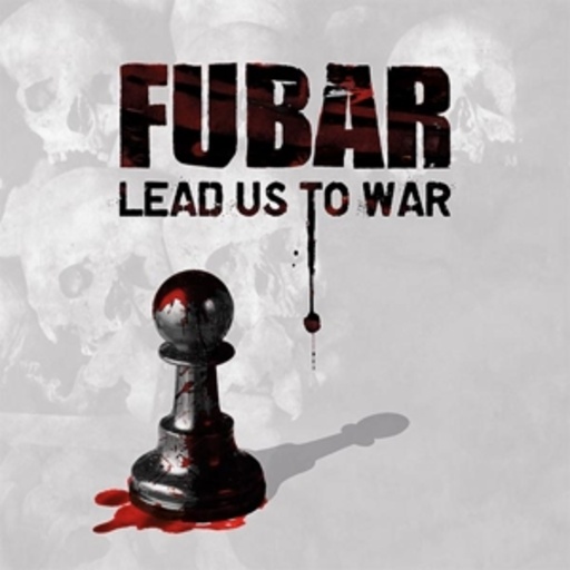 F.U.B.A.R. – Lead Us To War
