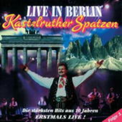 Kastelruther Spatzen – Live in Berlin