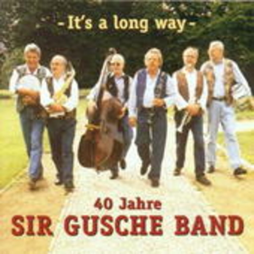 Sir Gusche Band – It's A Long Way