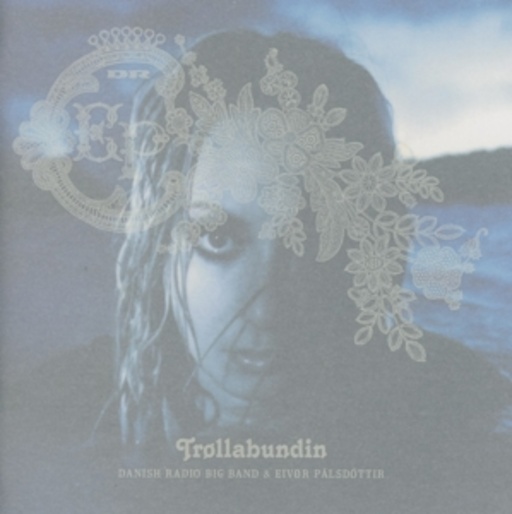 Eivor Palsdottir & Dr Big Band – Trollabundin