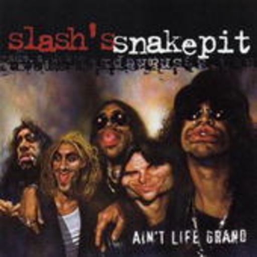 Slash's Snakepit – Ain't Life Grand
