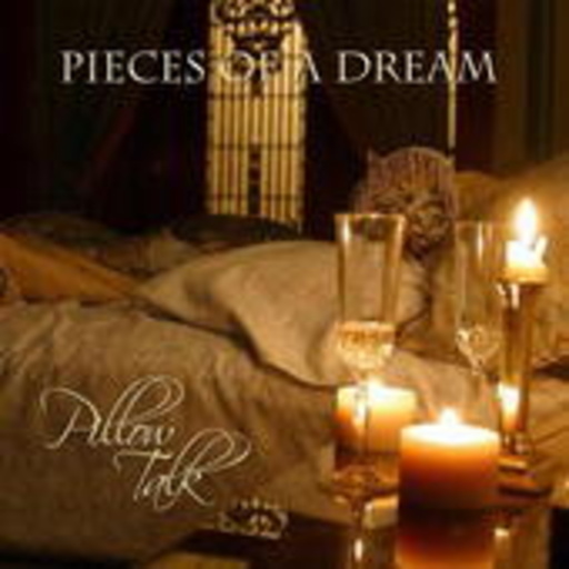 Pieces Of A Dream – Pillow Talk