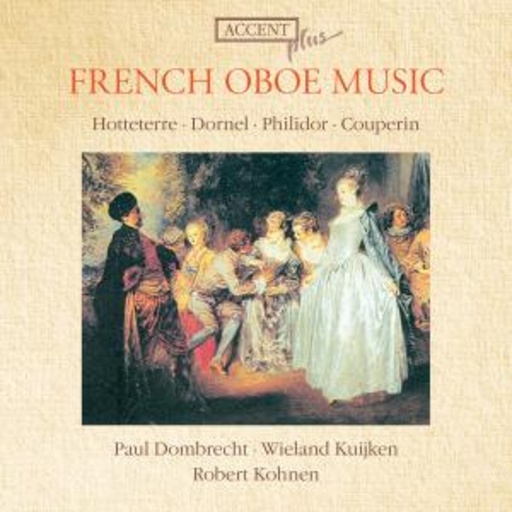 Paul Dombrecht/Wieland Kuijken/Robert Kohnen – French Oboe Music