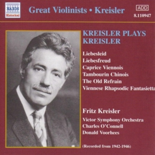 Fritz Kreisler/Donald Voorhees/Charles O'Connell/... – ... Plays Kreisler (1942-1946)