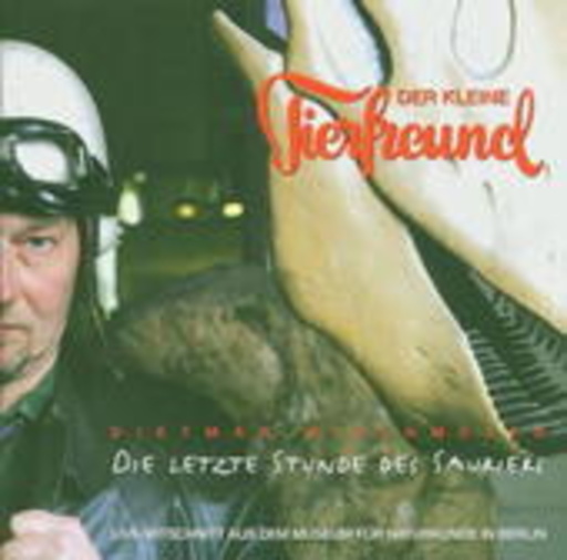 Dietmar Wischmeyer – Der Kleine Tierfreund - Die letzte Stunde des Sauriers