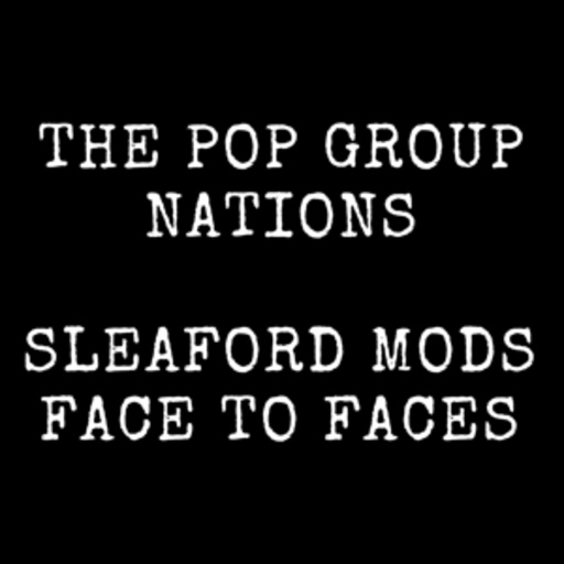 The Pop Group/Sleaford Mods – Nations/Face To Faces