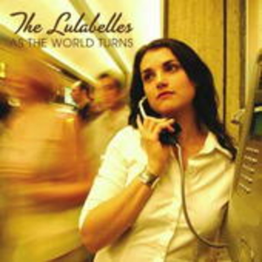 The Lulabelles – As The World Turns