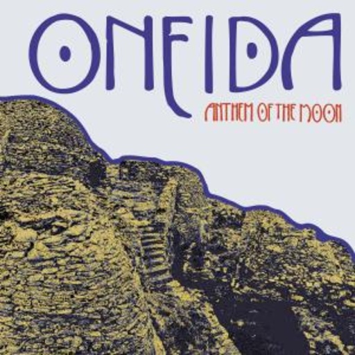 Oneida – Anthem Of The Moon