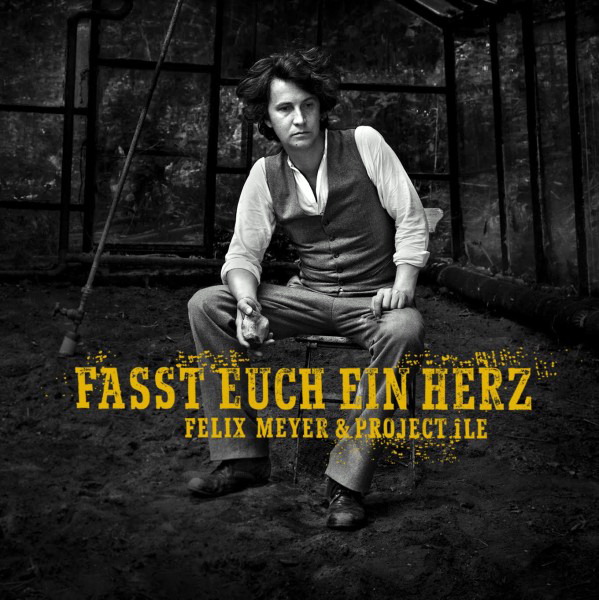 Felix Meyer – Fasst Euch ein Herz