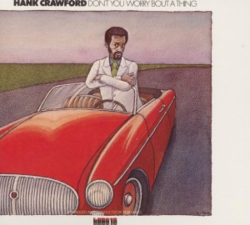 Hank Crawford – Don't You Worry 'Bout A Thing