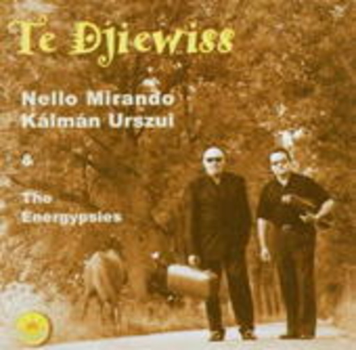 Kalman Urszui/Nello Mirando & The Energypsies – Te Djiewiss
